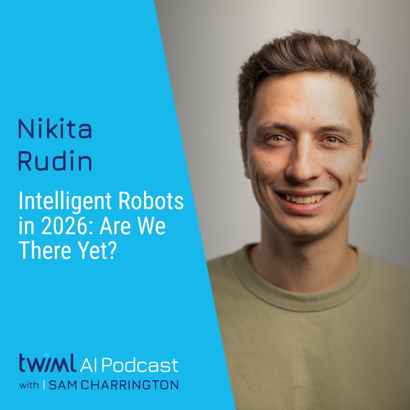 Intelligent Robots in 2026: Are We There Yet? with Nikita Rudin - #760