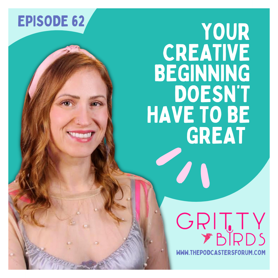 Your Creative Beginning Doesn't Have to be Great