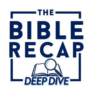 The Bible Recap Deep Dive